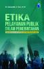 Etika Pelayanan Publik dalam Pemerintahan (Membangun Integritas dan Profesionalisme)