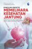 Panduan Praktis Memelihara Kesehatan Jantung